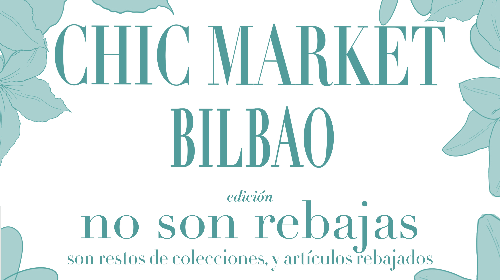 CHIC MARKET BILBAO Edición  NO SON REBAJAS