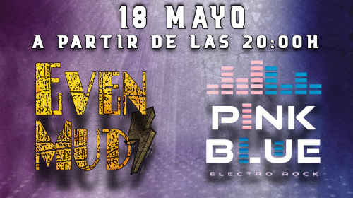 Pink & Blue y Even Mud (Sala Mytho)