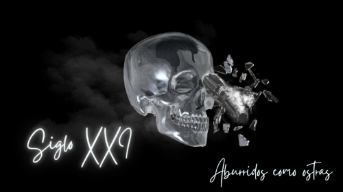 SXXI Aburridos como ostras