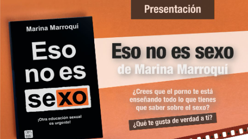 PRESENTACIÓN DEL LIBRO: "ESO NO ES SEXO" MARINA MARROQUÍ