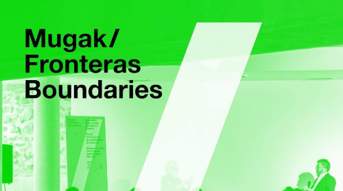 MUGAK. BIENAL INTERNACIONAL DE ARQUITECTURA DE EUSKADI