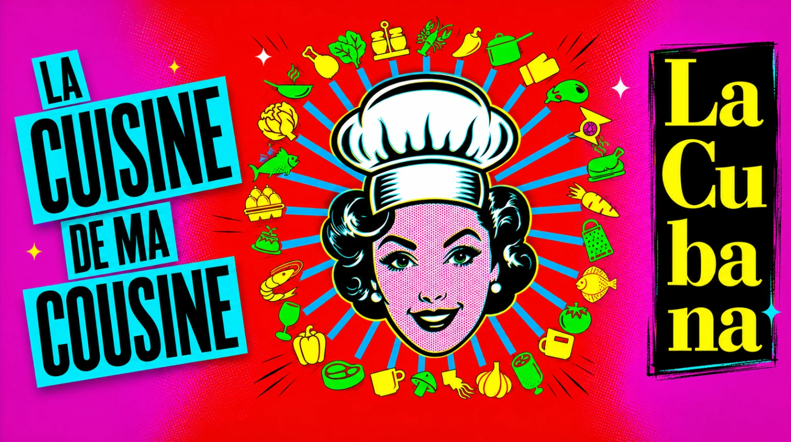 La Cubana: La cuisine de ma cousine